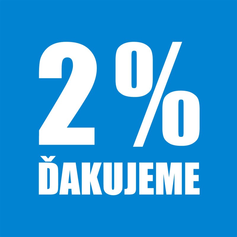 VÁŽENÍ PRIATELIA , PODPORTE NÁS SVOJIMI 2%